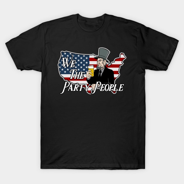 We The Party People Abe Lincoln T-Shirt by RadStar